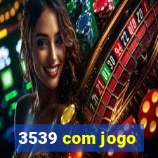 3539 com jogo